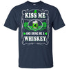 Kiss Me And Bring Me A Whiskey T-Shirt & Hoodie | Teecentury.com