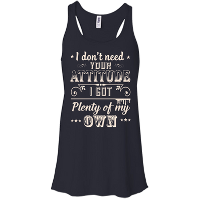 I Don't Need Your Attitude T-Shirt & Hoodie | Teecentury.com