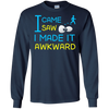 I Came I Saw I Made It Awkward T-Shirt & Hoodie | Teecentury.com