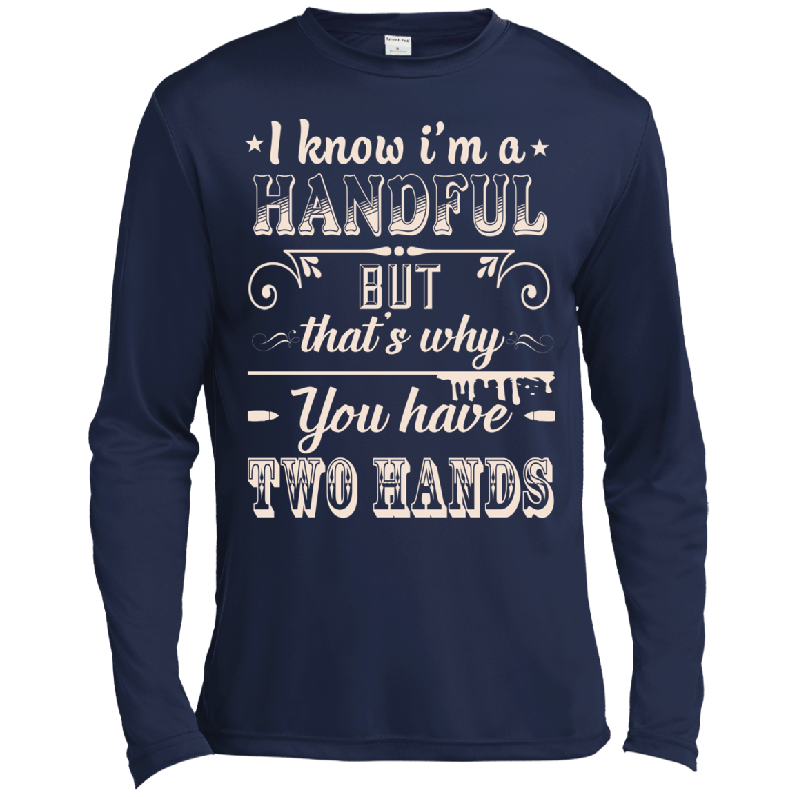 I Know I'm A Handful T-Shirt & Hoodie | Teecentury.com