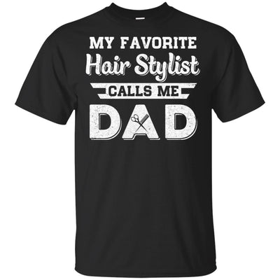 My Favorite Hair Stylist Calls Me Dad Fathers Day Gifts T-Shirt & Hoodie | Teecentury.com