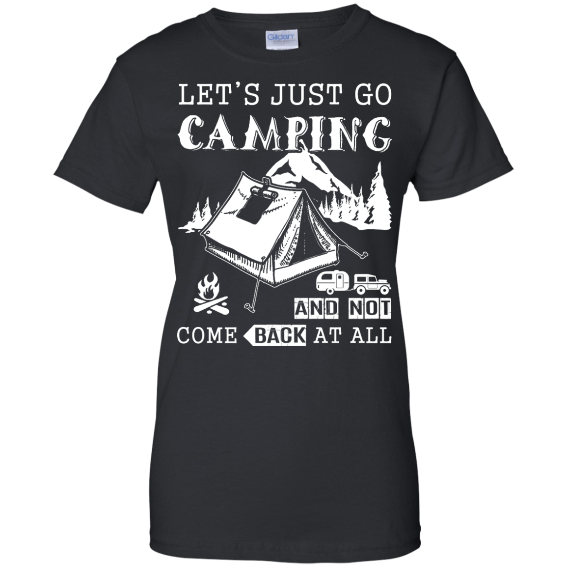 Let's Just Go Camping And Not Come Back At All T-Shirt & Hoodie | Teecentury.com