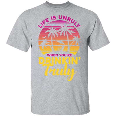 Life Is Unruly When You're Drinkin' Truly Beach Vacation T-Shirt & Tank Top | Teecentury.com