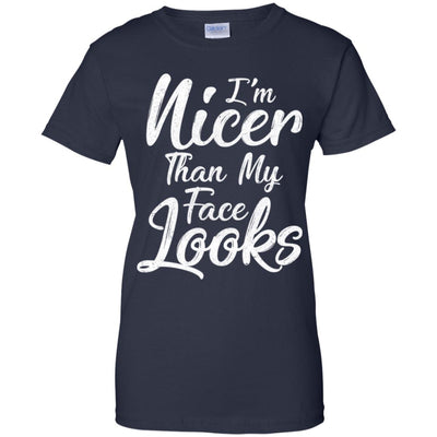 I'm Nicer Than My Face Looks Funny Saying T-Shirt & Tank Top | Teecentury.com