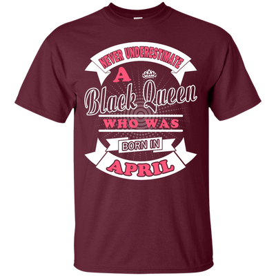 Never Underestimate A Black Queen Who Was Born In April T-Shirt & Hoodie | Teecentury.com