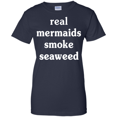 Real Mermaids Smoke Seaweed T-Shirt & Hoodie | Teecentury.com