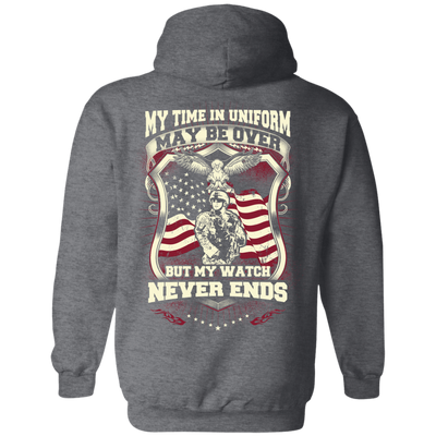 My Time In Uniform May Be Over But My Watch Never Ends T-Shirt & Hoodie | Teecentury.com