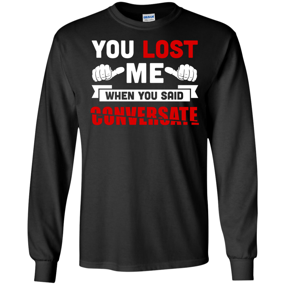 You Lost Me When You Said CONVERSATE T-Shirt & Hoodie | Teecentury.com