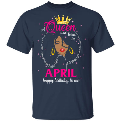 Cool A Queen Was Born In April Happy Birthday To Me Gifts T-Shirt & Tank Top | Teecentury.com