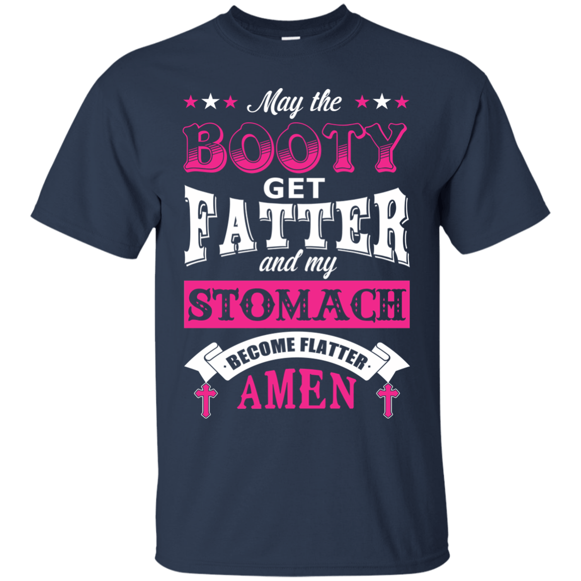 May the Booty Get Fatter Stomach Become Flatter T-Shirt & Hoodie | Teecentury.com