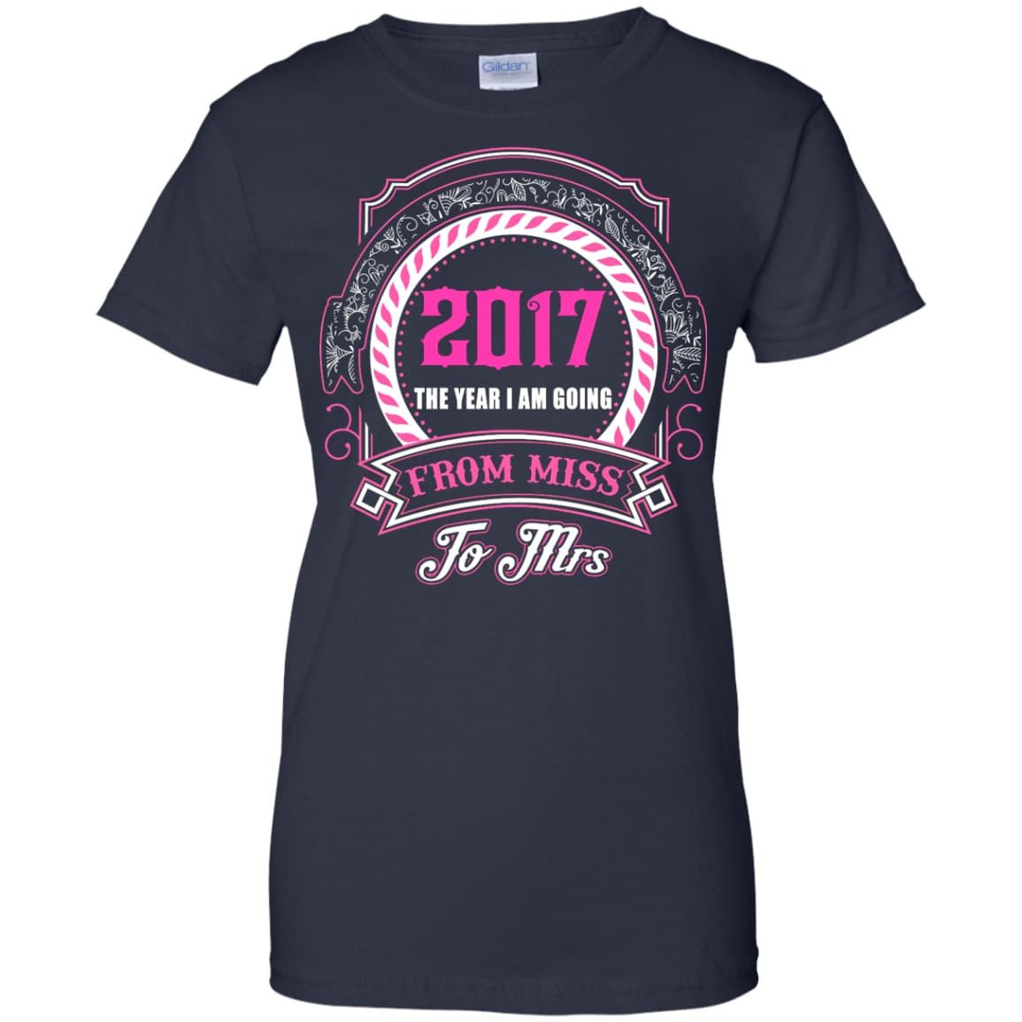 2017 The Year I Am Going From Miss To Mrs T-Shirt & Hoodie | Teecentury.com