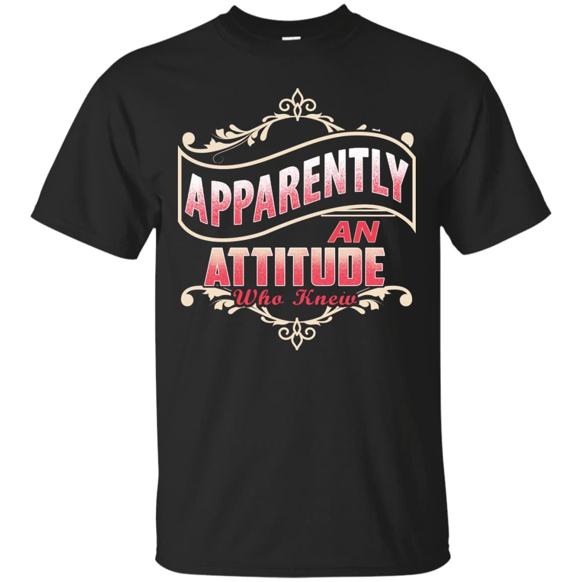 Apparently An Attitude Who Knew T-Shirt & Hoodie | Teecentury.com