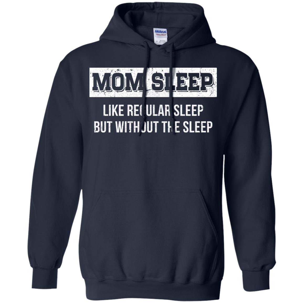 Mom Sleep Like Regular Sleep But Without The Sleep T-Shirt & Tank Top | Teecentury.com