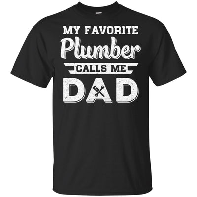 My Favorite Plumber Calls Me Dad Fathers Day Gifts T-Shirt & Hoodie | Teecentury.com