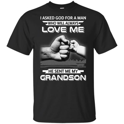 I Asked God For A Man Love Me He Sent Me My Grandson T-Shirt & Hoodie | Teecentury.com