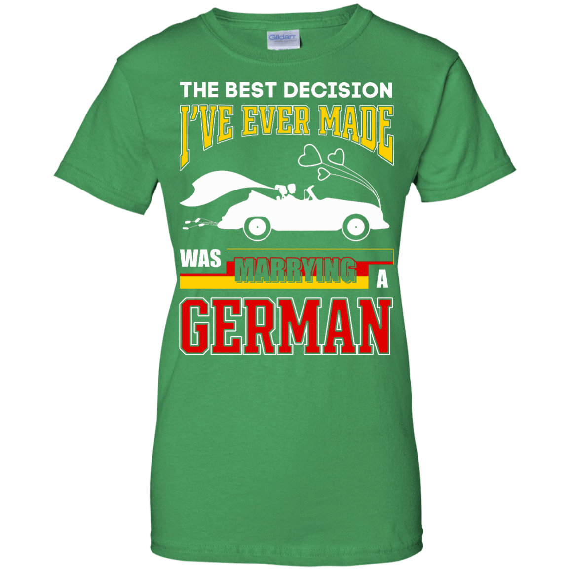 I've Ever Made Was Marrying A German T-Shirt & Hoodie | Teecentury.com