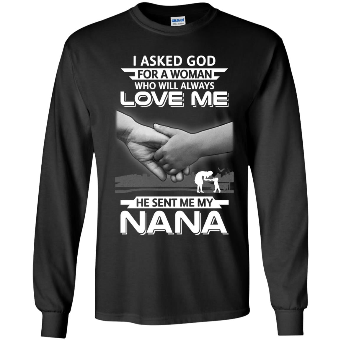 I Asked God For A Woman Who Always Love Me Nana Youth Youth Shirt | Teecentury.com