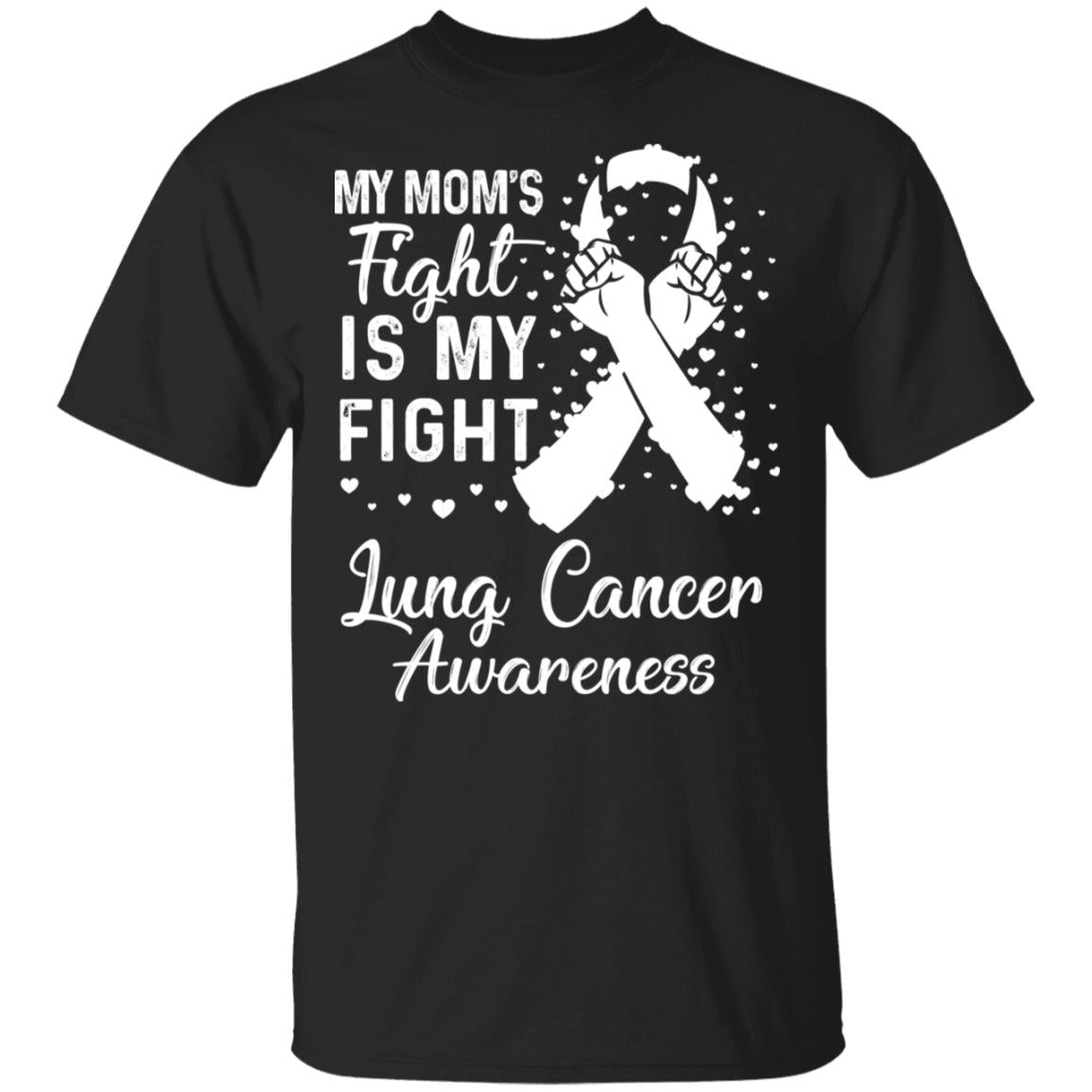 My Mom's Fight Is My Fight Lung Cancer Awareness T-Shirt & Hoodie | Teecentury.com