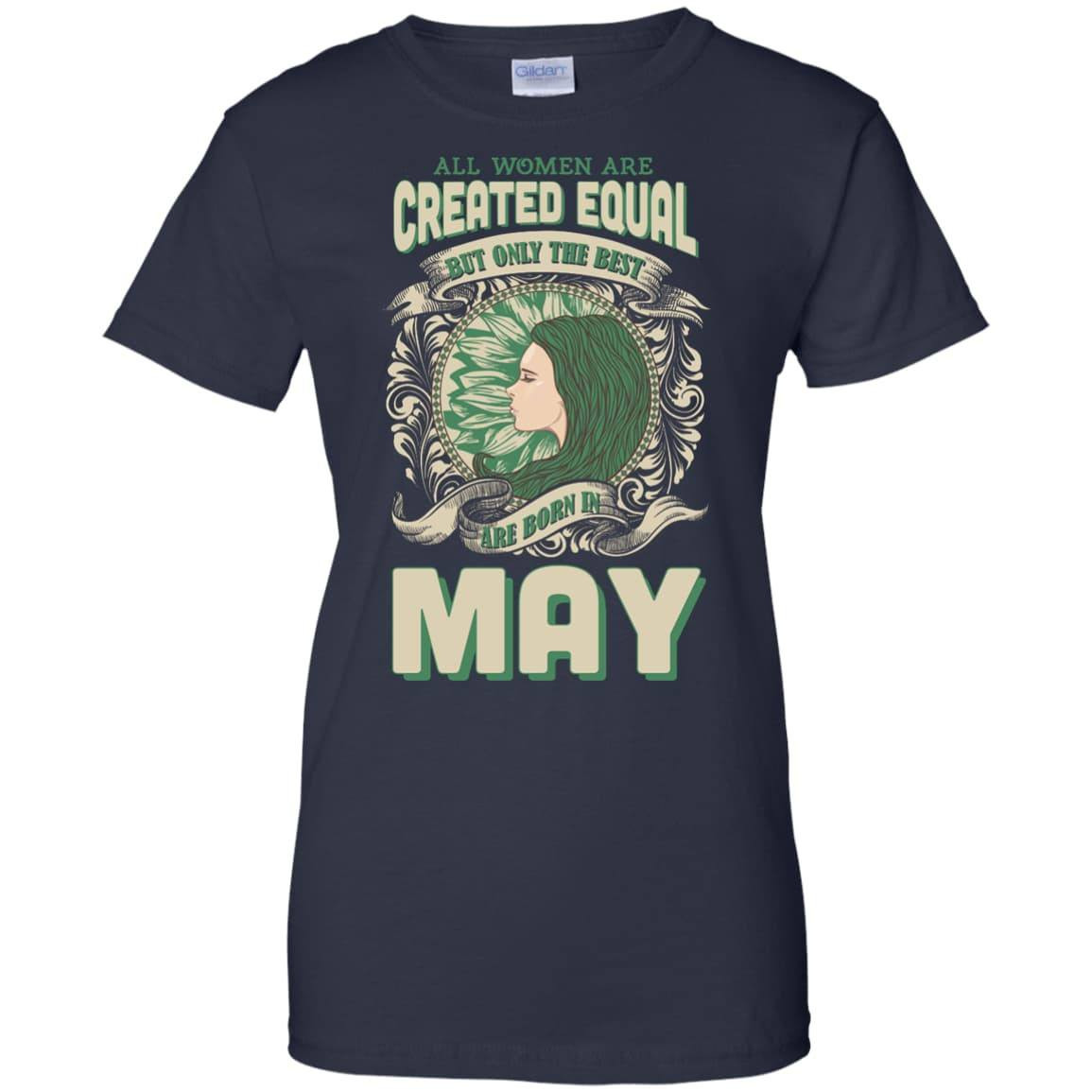 All Women Are Created Equal The Best Born In MAY T-Shirt & Hoodie | Teecentury.com