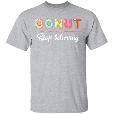 Donut Stop Believing Funny Donut Gifts For Women T-Shirt & Hoodie | Teecentury.com
