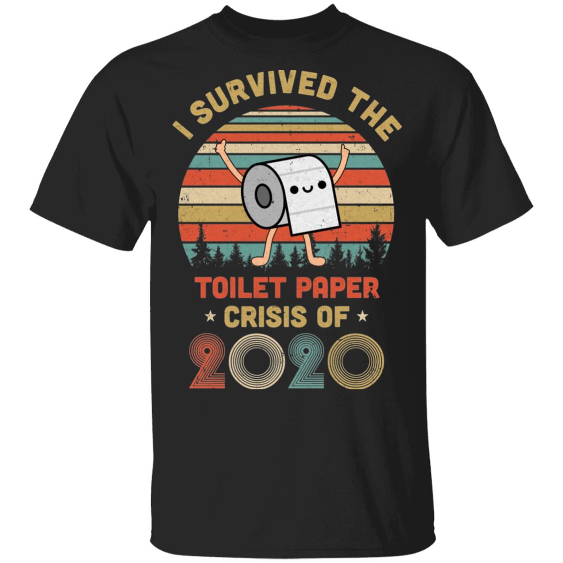 I Survived The Toilet Paper Crisis Of 2020 Shirt T-Shirt