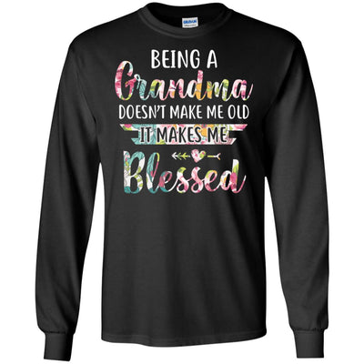 Being A Grandma Doesn't Make Me Old It Makes Me Blessed T-Shirt & Hoodie | Teecentury.com