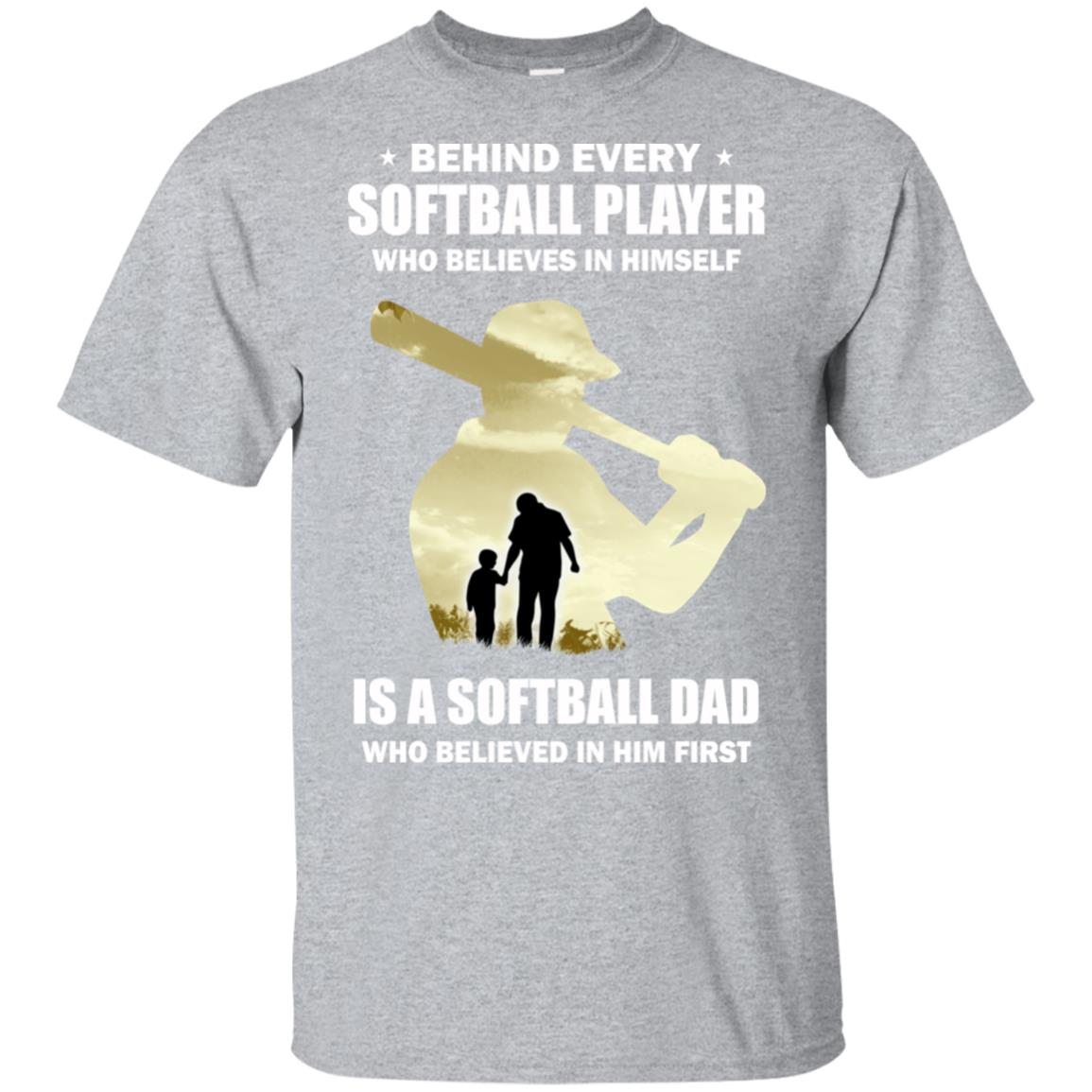 Behind Every Softball Player Is A Dad That Believes T-Shirt & Hoodie | Teecentury.com