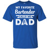 My Favorite Bartender Calls Me Dad Fathers Day Gifts T-Shirt & Hoodie | Teecentury.com