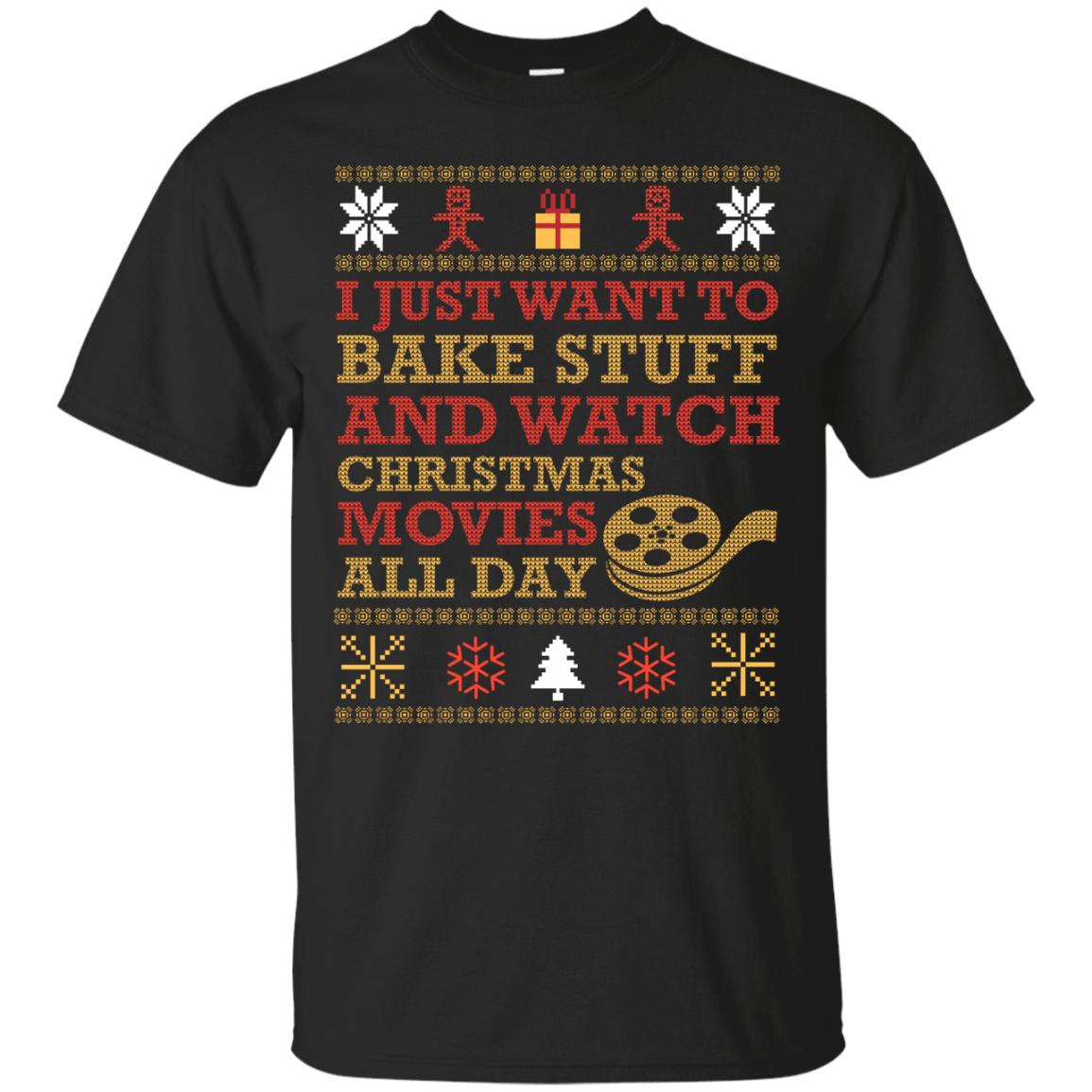 I Just Want To Bake Stuff And Watch Christmas Movie T-Shirt & Hoodie | Teecentury.com