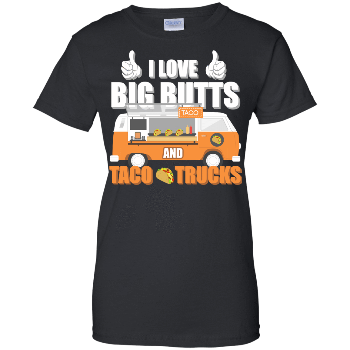 I Love Big Butts And Taco Trucks T-Shirt & Hoodie | Teecentury.com