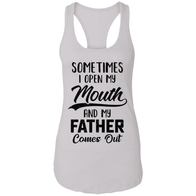 Sometimes I Open My Mouth And My Father Comes Out Funny Gift T-Shirt & Hoodie | Teecentury.com