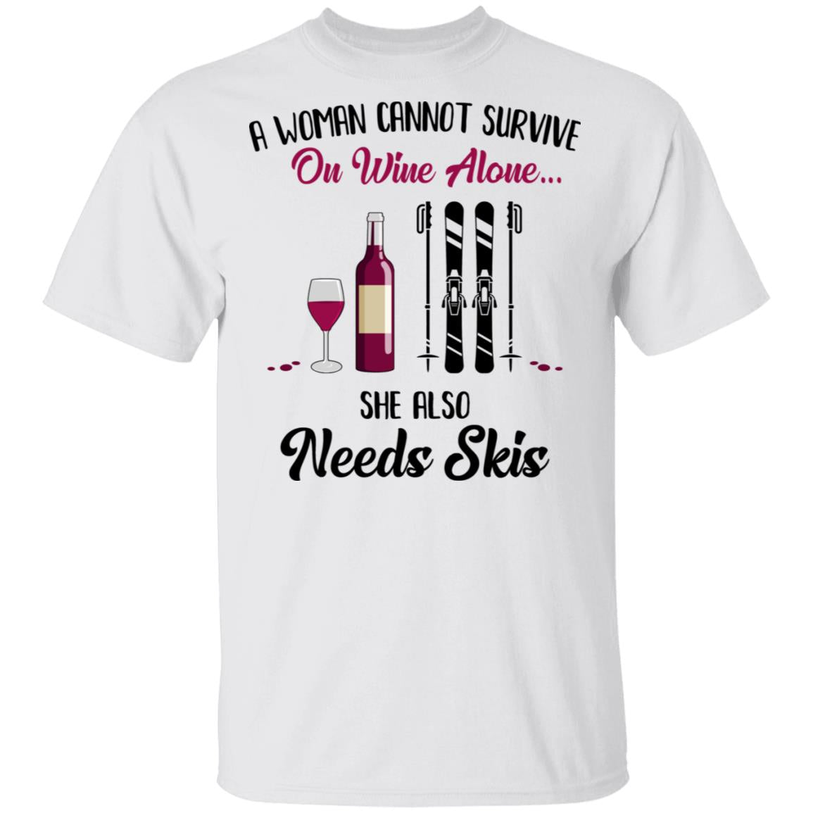 A Woman Cannot Survive On Wine Alone She Also Needs Skis Gift T-Shirt & Tank Top | Teecentury.com