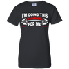 I'm Doing This For Me T-Shirt & Hoodie | Teecentury.com