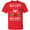 No Lift No Gift Gym Workout Santa Ugly Christmas Sweater T-Shirt & Sweatshirt | Teecentury.com