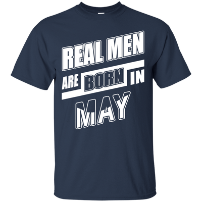 Real Men Are Born In May T-Shirt & Hoodie | Teecentury.com