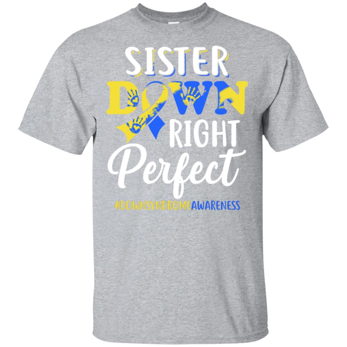 Sister Down Syndrome Awareness Down Right Perfect T-Shirt & Hoodie | Teecentury.com