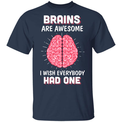Brains Are Awesome I Wish Everybody Had One T-Shirt & Hoodie | Teecentury.com