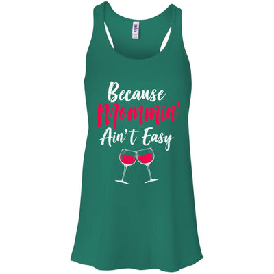 Because Mommin Ain't Easy Wine Mothers Gifts T-Shirt & Tank Top | Teecentury.com