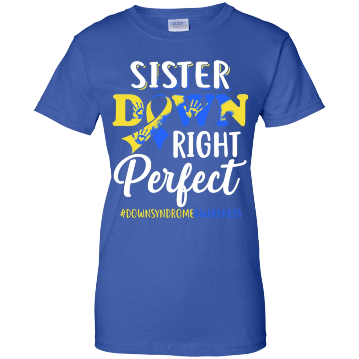 Sister Down Syndrome Awareness Down Right Perfect T-Shirt & Hoodie | Teecentury.com