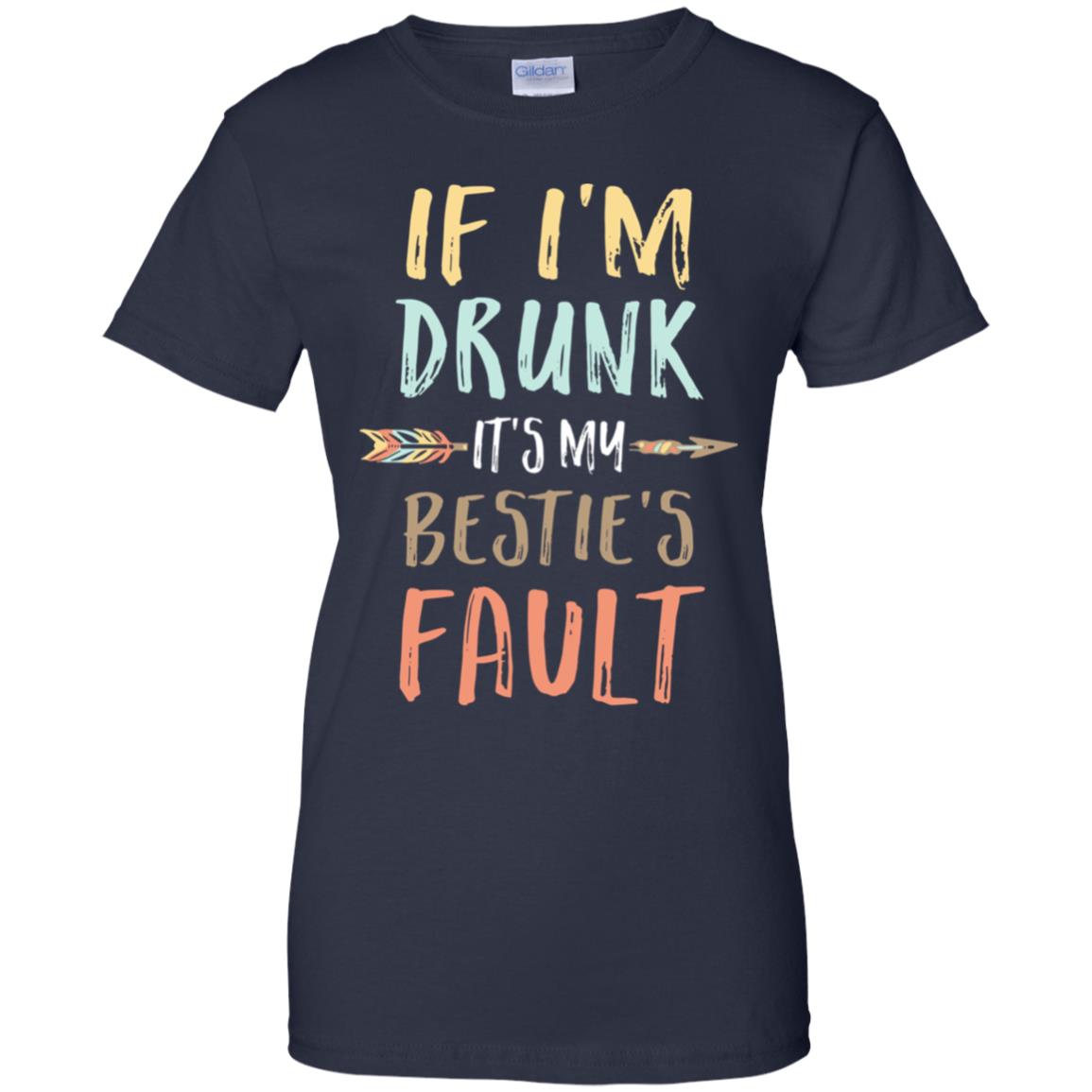 Funny If I'm Drunk It's My Bestie's Fault Drink Wine T-Shirt & Tank Top | Teecentury.com