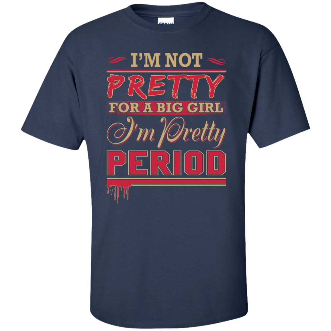 I'm Not Pretty For A Big Girl I'm Pretty Period T-Shirt & Hoodie | Teecentury.com