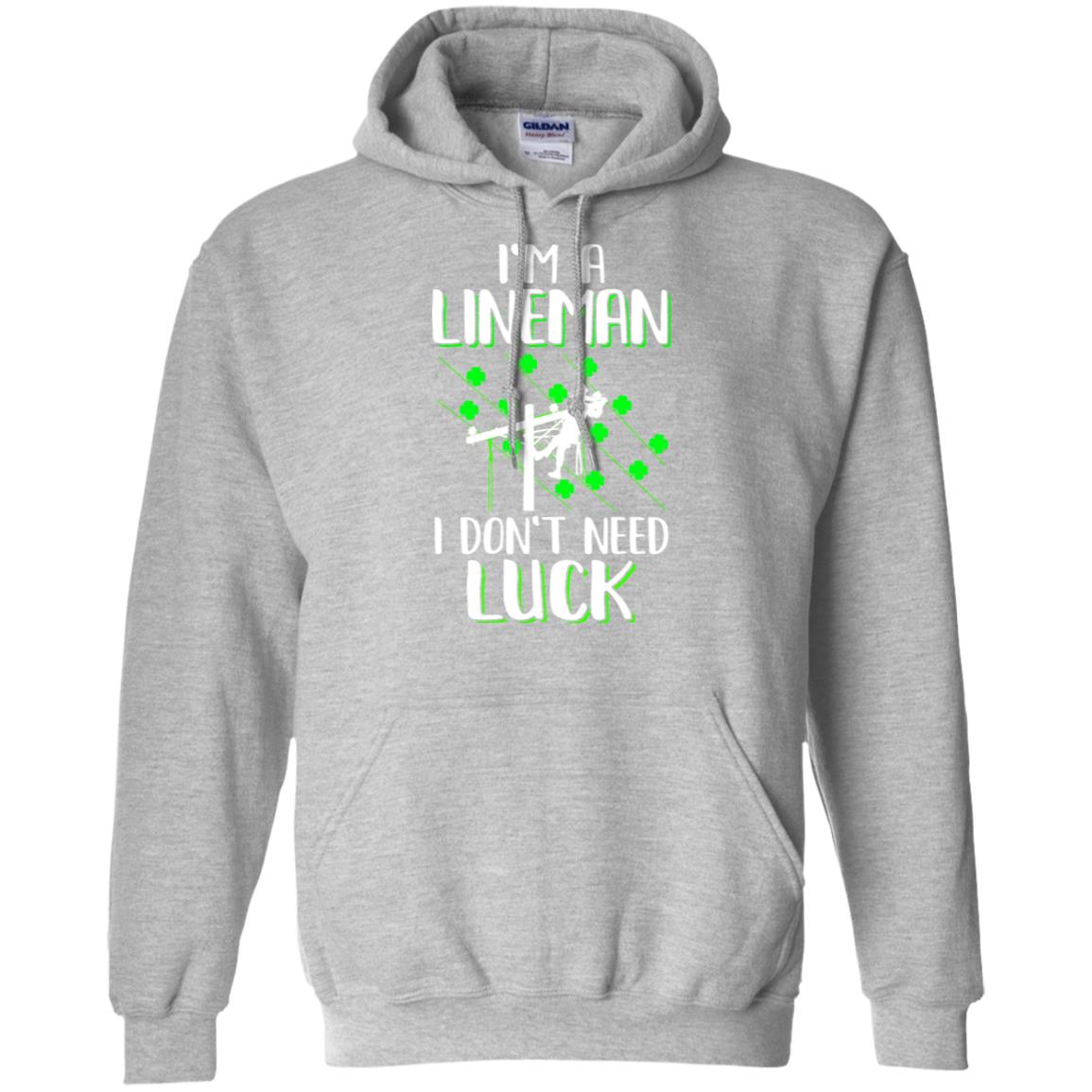 I'm A Lineman I Don't Need Luck Irish St Patrick's Day T-Shirt & Hoodie | Teecentury.com