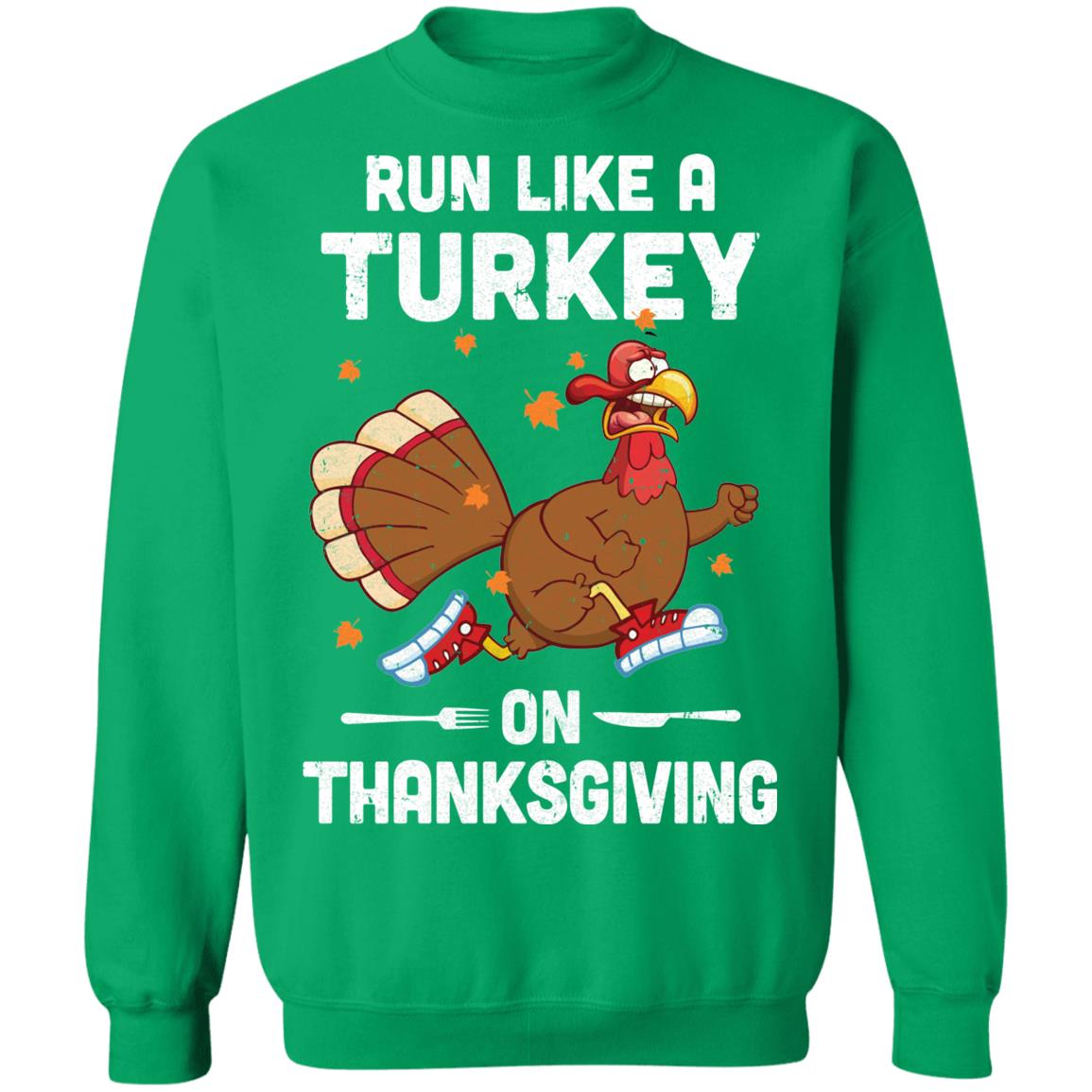 Run Like A Turkey On Thanksgiving Funny Runner Running Gift T-Shirt & Sweatshirt | Teecentury.com