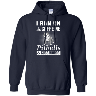 I Run On Caffeine Pitbulls And Cuss Words T-Shirt & Hoodie | Teecentury.com