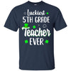 Luckiest 5th Grade Teacher Ever Irish St Patricks Day T-Shirt & Hoodie | Teecentury.com