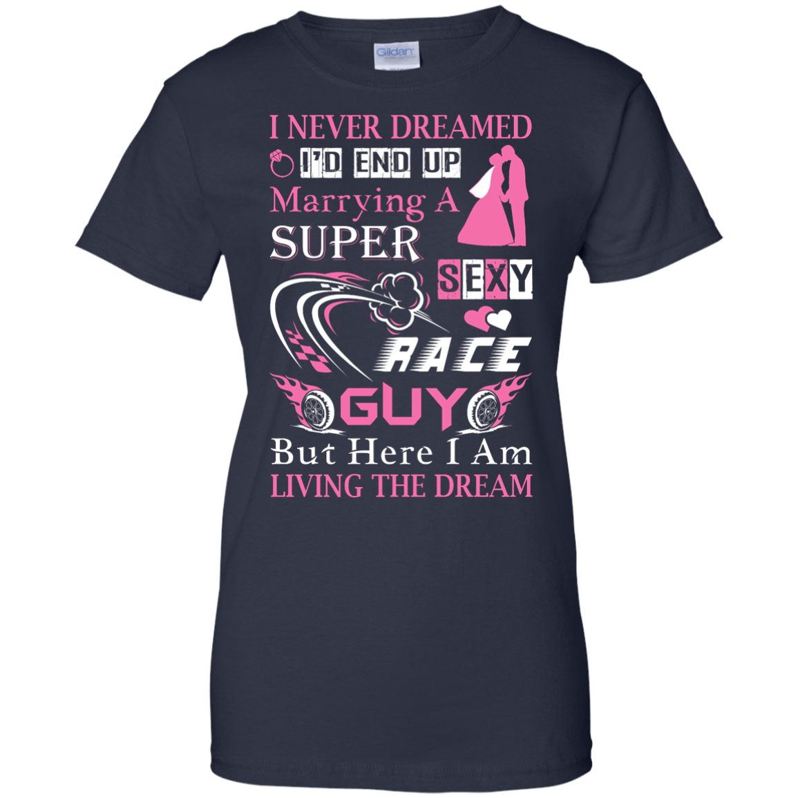 Marrying To A Super Sexy Race Guy T-Shirt & Hoodie | Teecentury.com