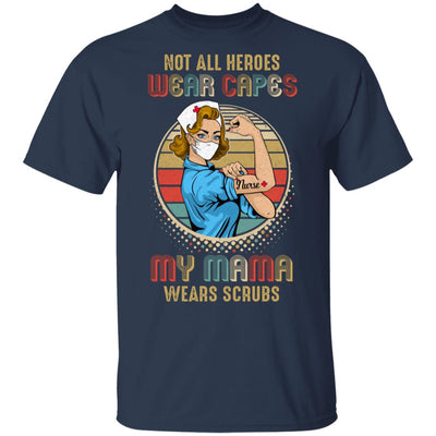 Nurse Not All Heroes Wear Capes My Mama Wears Scrubs Vintage T-Shirt & Hoodie | Teecentury.com