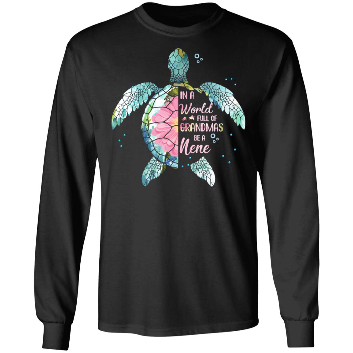 In A World Full Of Grandmas Be A Turtle Nene Mothers Day T-Shirt & Hoodie | Teecentury.com