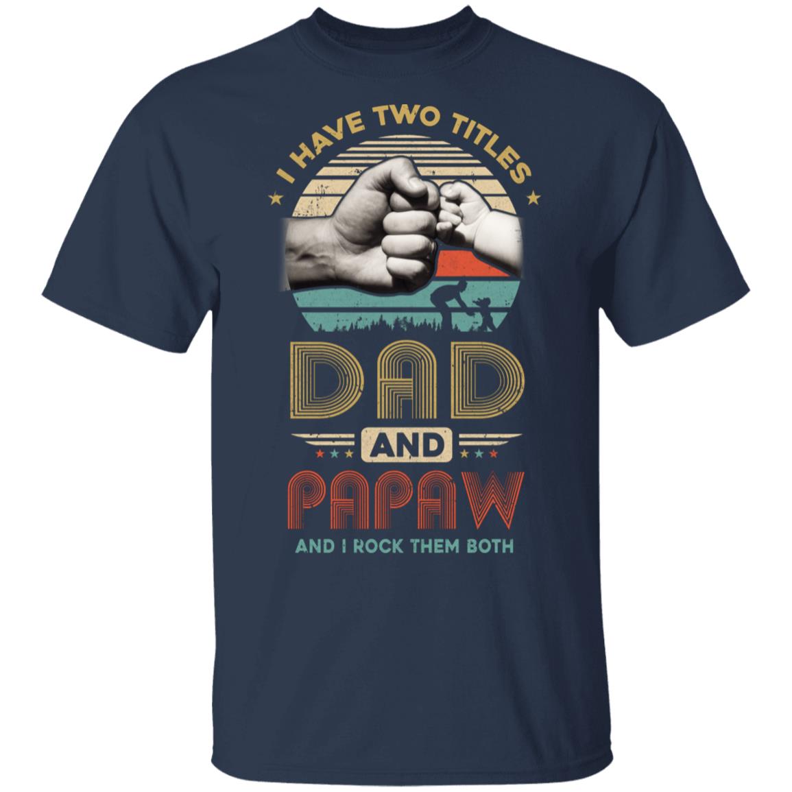 Vintage I Have Two Title Dad And Papaw Funny Fathers Day T-Shirt & Hoodie | Teecentury.com