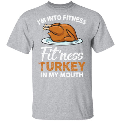 Thanksgiving I'm Into Fitness Fit'ness Turkey In My Mouth T-Shirt & Tank Top | Teecentury.com